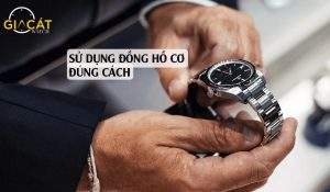 Hướng dẫn cách sử dụng đồng hồ cơ