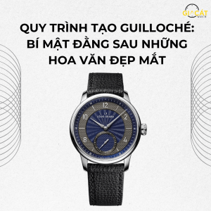 QUY TRÌNH TẠO GUILLOCHÉ BÍ MẬT ĐẰNG SAU NHỮNG HOA VĂN ĐẸP MẮT