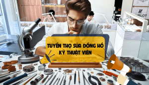 Tuyển thợ sửa đồng hồ - Tuyển dụng nhân viên kỹ thuật sửa đồng hồ Gia Cát Watch