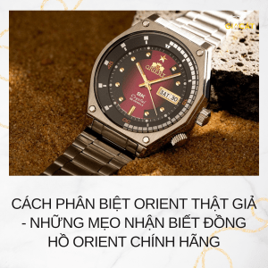 Cách phân biệt Orient thật giả