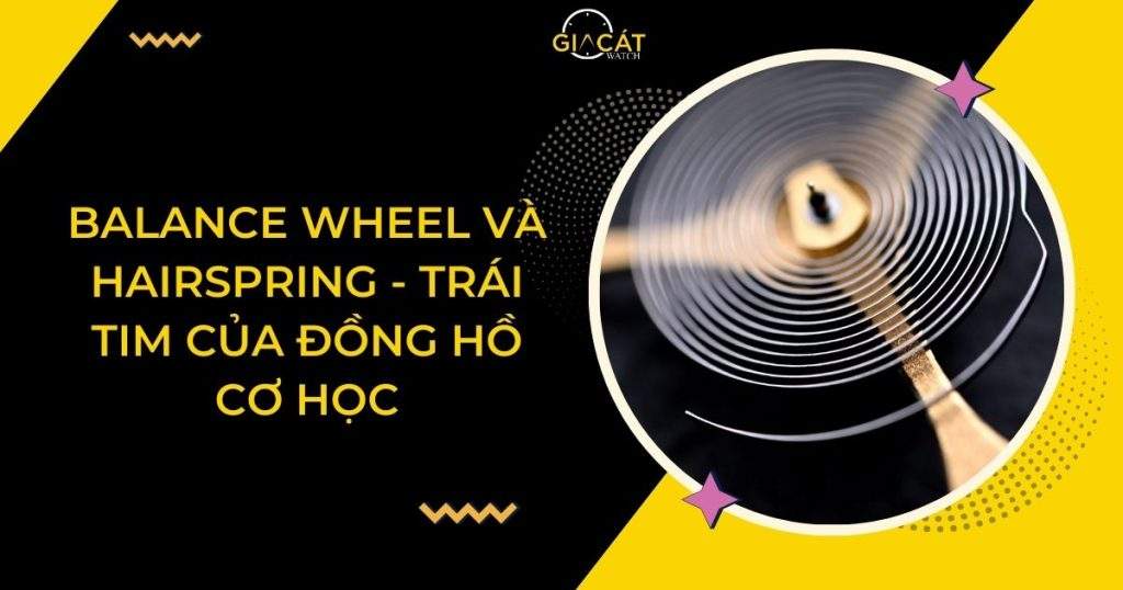 Balance Wheel Và Hairspring - Trái Tim Của Đồng Hồ Cơ Học