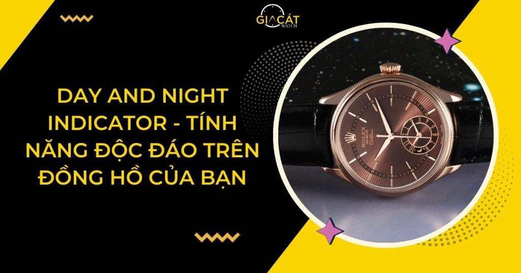 Day And Night Indicator - Tính Năng Độc Đáo Trên Đồng Hồ