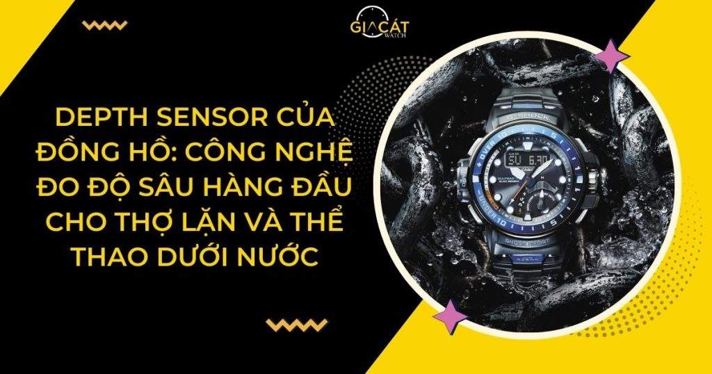 Depth Sensor Của Đồng Hồ - Công Nghệ Đo Độ Sâu Hàng Đầu Cho Thợ Lặn Và Thể Thao Dưới Nước