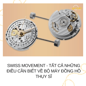 Swiss Movement - Tất Cả Những Điều Cần Biết Về Bộ Máy Đồng Hồ Thụy Sĩ