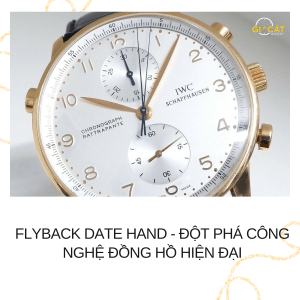 Flyback Date Hand - Đột Phá Công Nghệ Đồng Hồ Hiện Đại