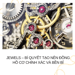 Jewels – Bí Quyết Tạo Nên Đồng Hồ Cơ Chính Xác Và Bền Bỉ