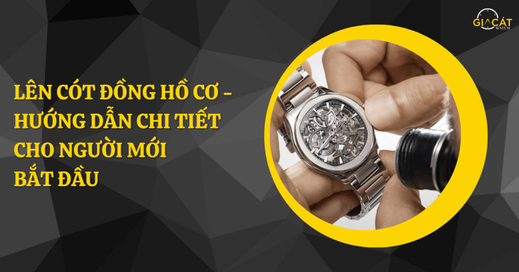 Lên Cót Đồng Hồ Cơ