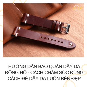 Hướng Dẫn Bảo Quản Dây Da Đồng Hồ