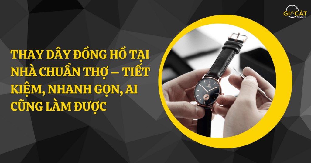 thay dây đồng hồ tại nhà