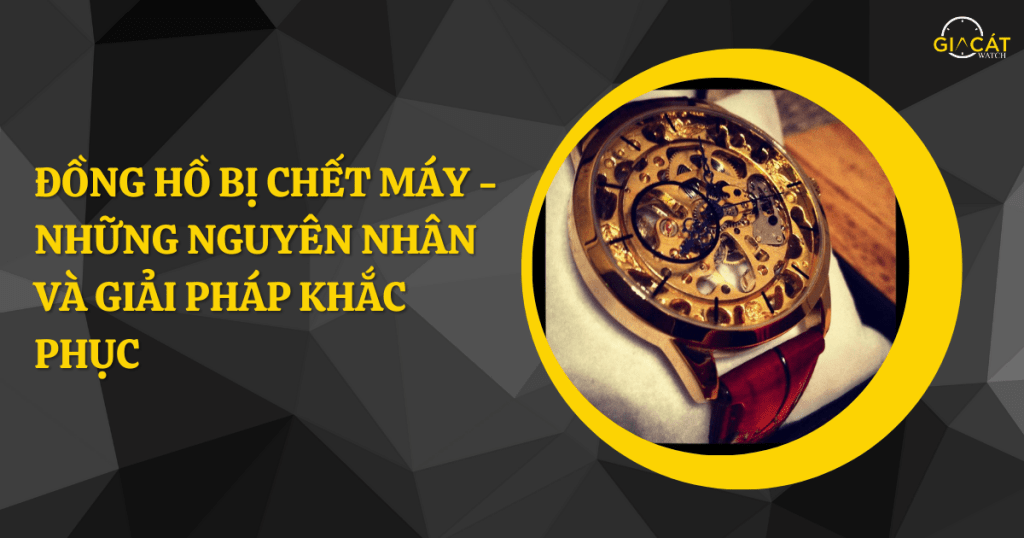Đồng hồ bị chết máy