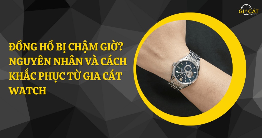 Đồng hồ bị chậm giờ