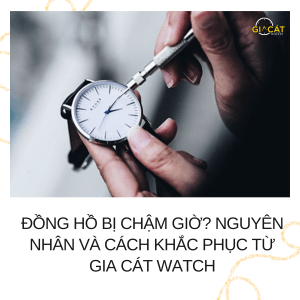 Đồng hồ bị chậm giờ