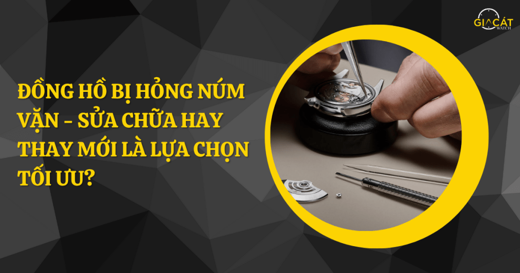 Đồng hồ bị hỏng núm vặn