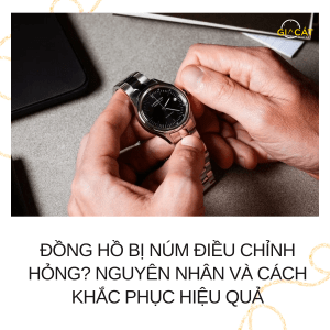 Đồng hồ bị núm điều chỉnh hỏng