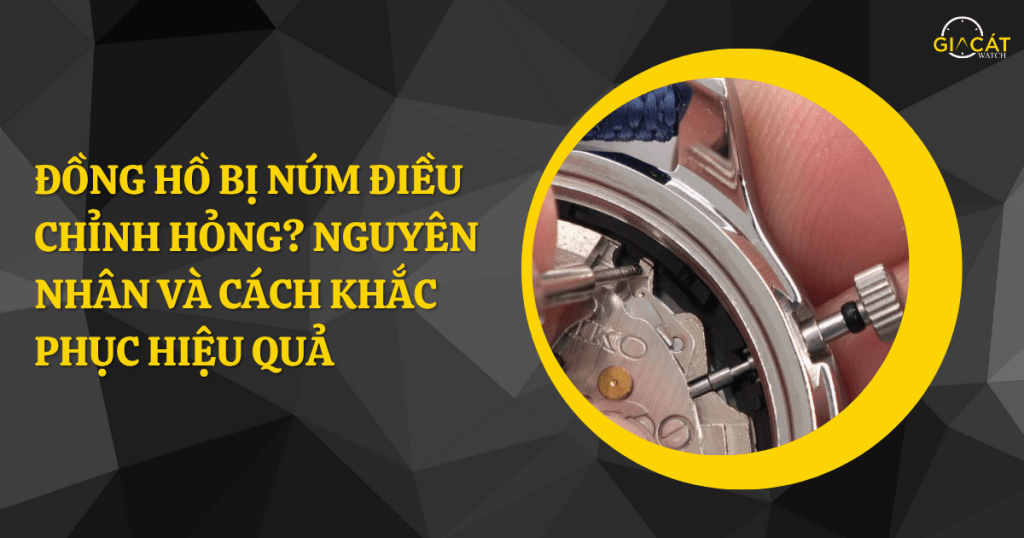 Đồng hồ bị núm điều chỉnh hỏng