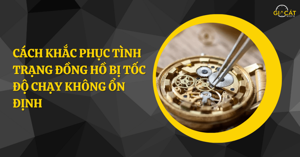 Đồng hồ bị tốc độ chạy không ổn định