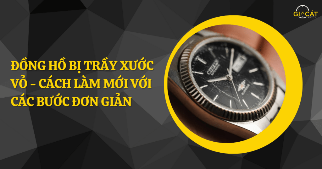 Đồng hồ bị trầy xước vỏ