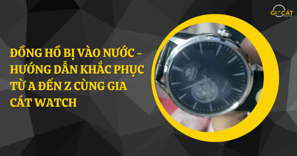 Đồng hồ bị vào nước