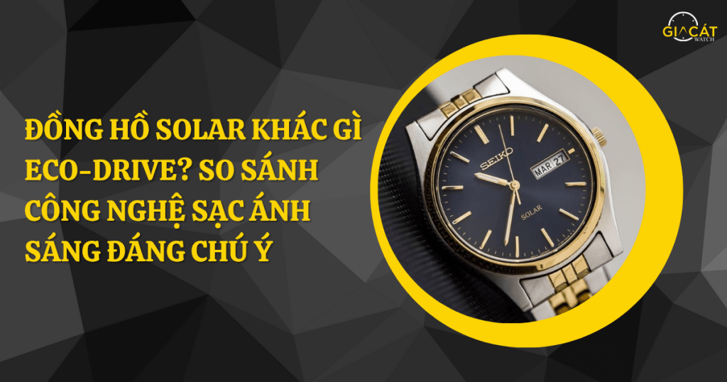 đồng hồ Solar và công nghệ Eco-Drive