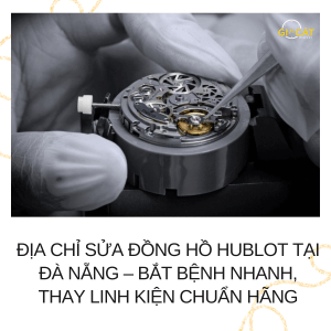 Sửa đồng hồ Hublot