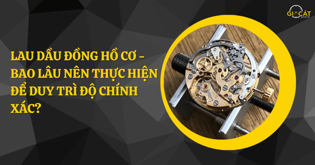 lau dầu đồng hồ cơ