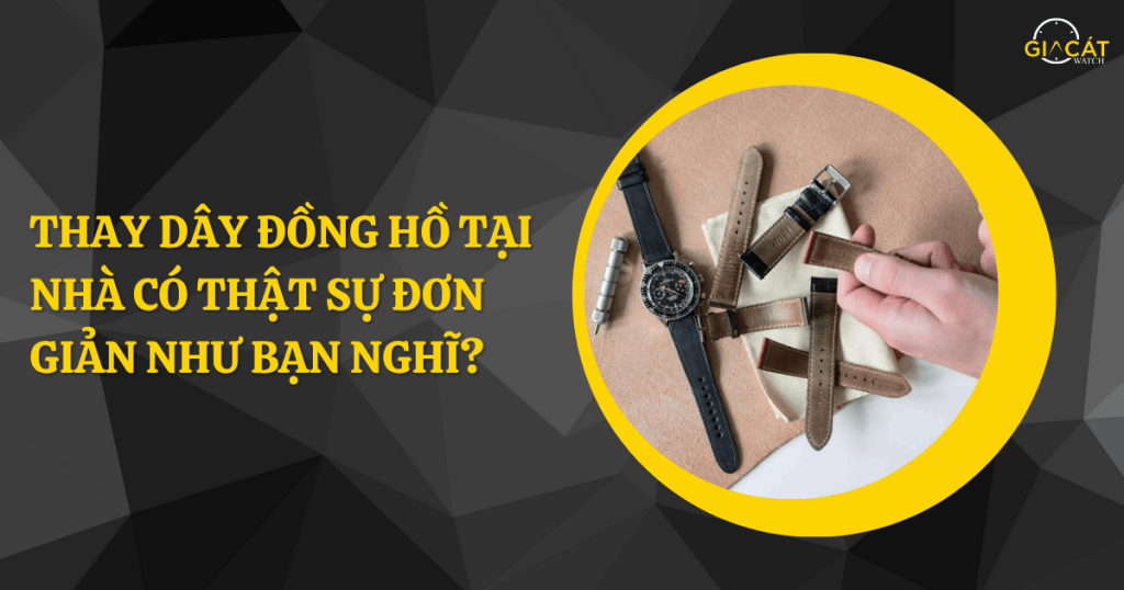 Thay dây đồng hồ tại nhà