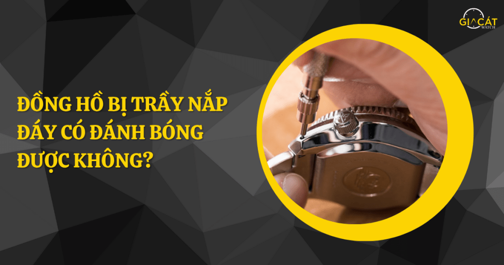 Đồng hồ bị trầy nắp đáy