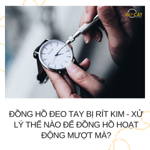 đồng hồ đeo tay bị rít kim