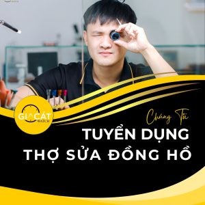 Tuyển thợ sửa đồng hồ Gia Cát Watch