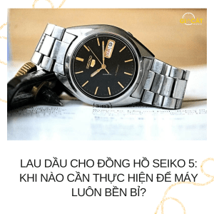 Lau dầu cho đồng hồ Seiko 5