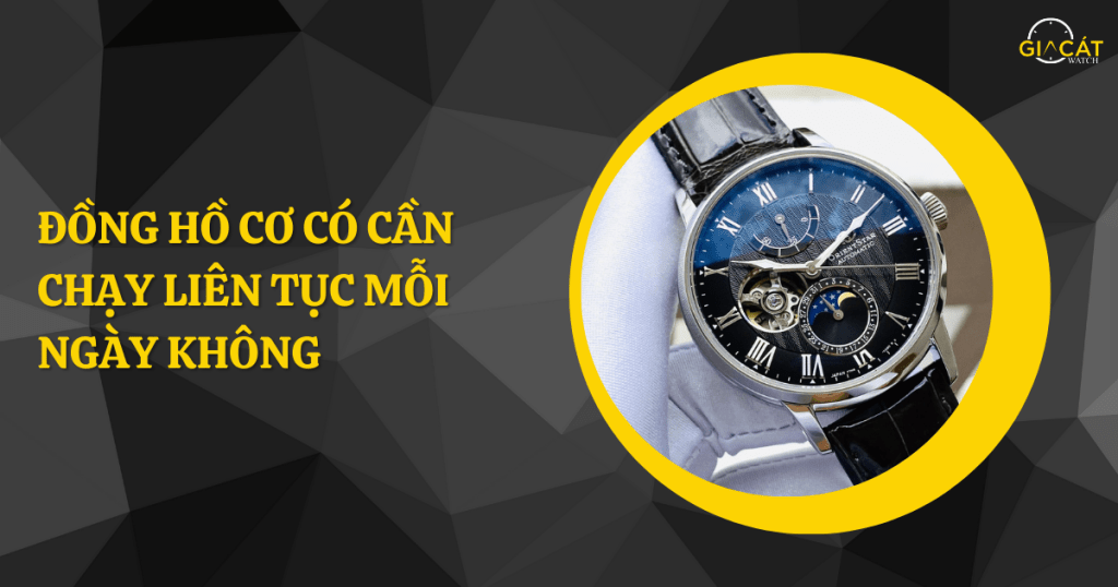 Đồng hồ cơ có cần chạy liên tục mỗi ngày không