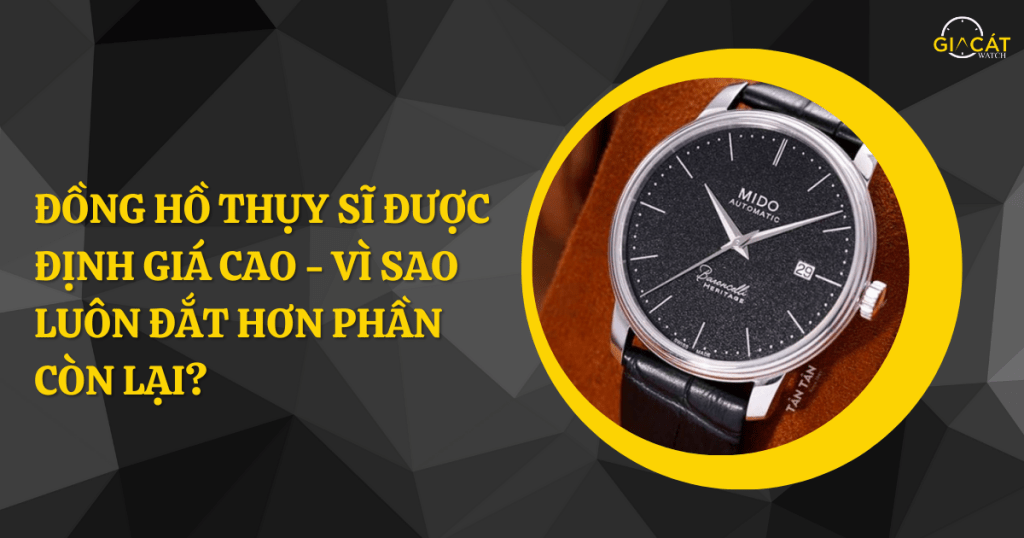 Đồng hồ Thụy Sĩ được định giá cao