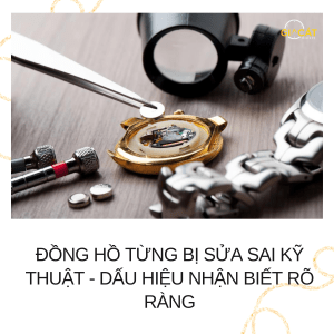 Đồng hồ từng bị sửa sai kỹ thuật