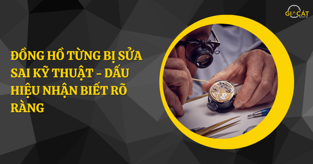 Đồng hồ từng bị sửa sai kỹ thuật