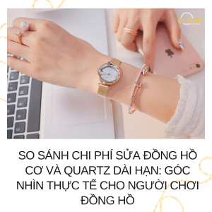 So sánh chi phí sửa đồng hồ cơ và quartz