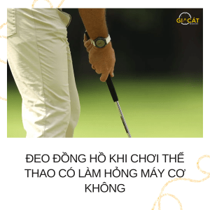 Đeo đồng hồ khi chơi thể thao