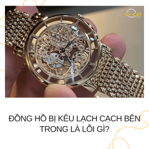 Đồng hồ bị kêu lạch cạch