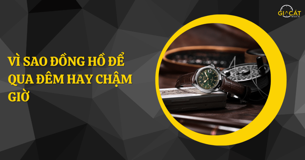 đồng hồ để qua đêm hay chậm giờ