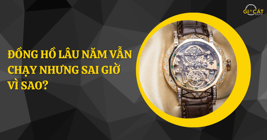 đồng hồ lâu năm vẫn chạy