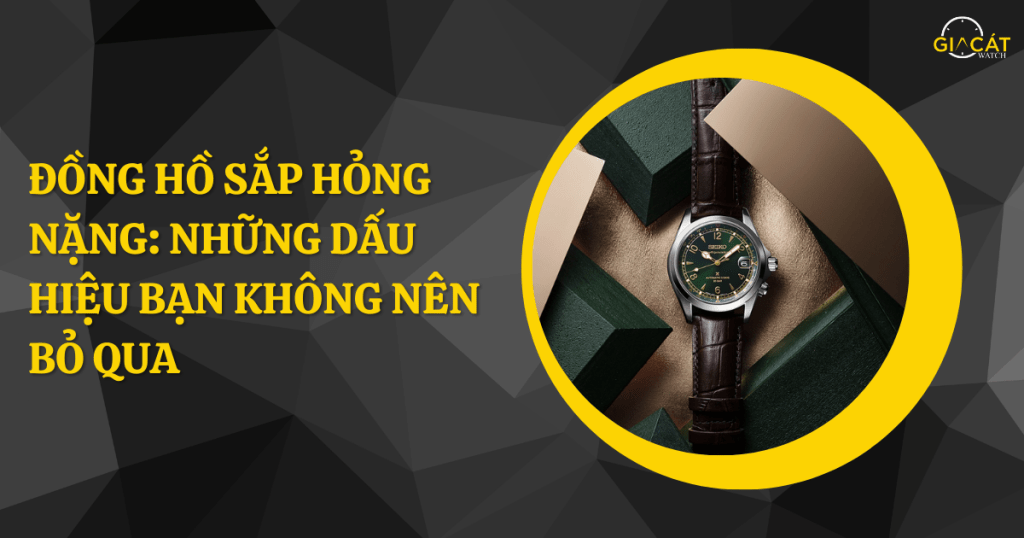 Đồng hồ sắp hỏng nặng