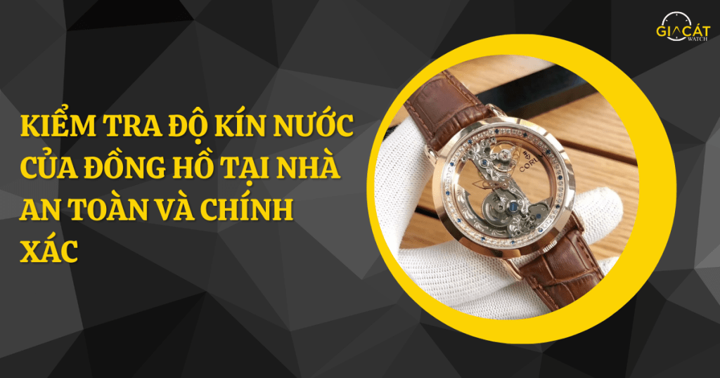 Kiểm tra độ kín nước của đồng hồ