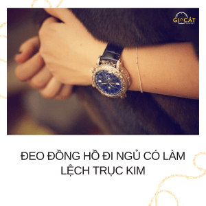 Đeo đồng hồ đi ngủ