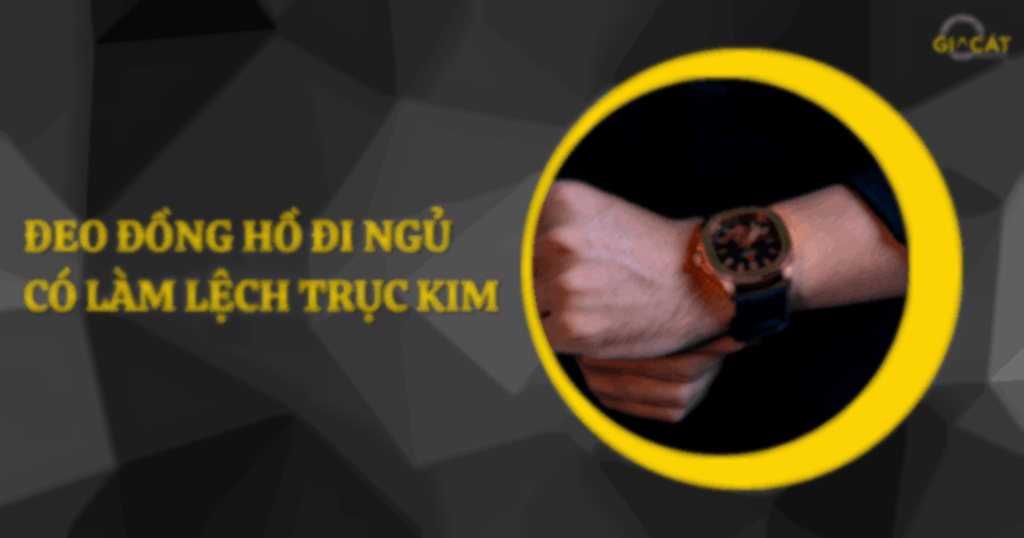 Đeo đồng hồ đi ngủ