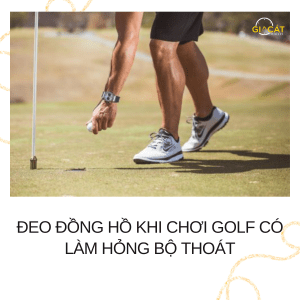 Đeo đồng hồ khi chơi golf