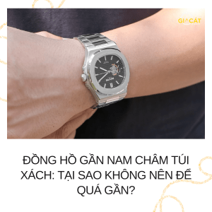 đồng hồ gần nam châm túi xách