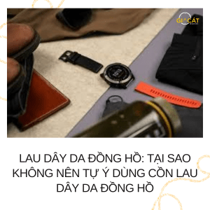 lau dây da đồng hồ