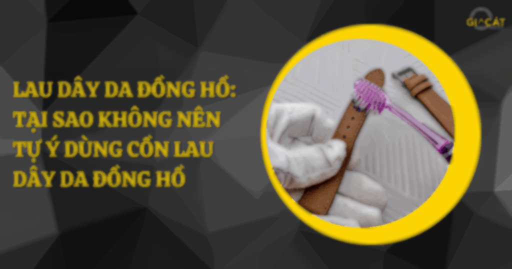 lau dây da đồng hồ
