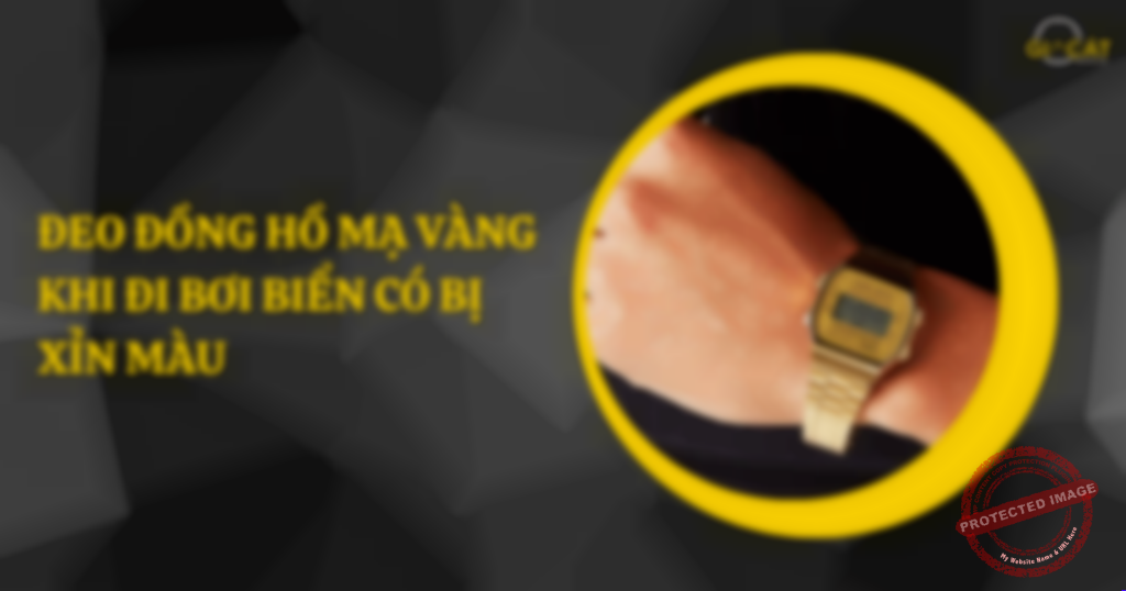Đeo đồng hồ mạ vàng khi đi bơi biển