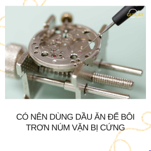 Dùng dầu ăn để bôi trơn núm vặn