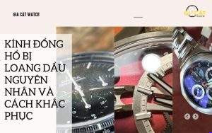 KÍNH ĐỒNG HỒ BỊ LOANG DẦU, CÁCH KHẮC PHỤC; LOANG DẦU; DẦU BÁM KÍNH ĐỒNG HỒ; ĐỒNG HỒ BỊ CHẢY DẦU;